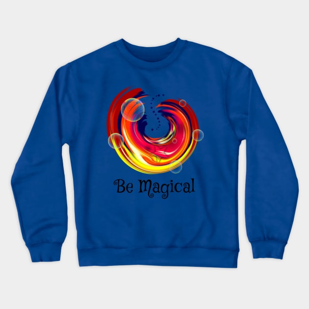 Be Magical Crewneck Sweatshirt by DitzyDonutsDesigns